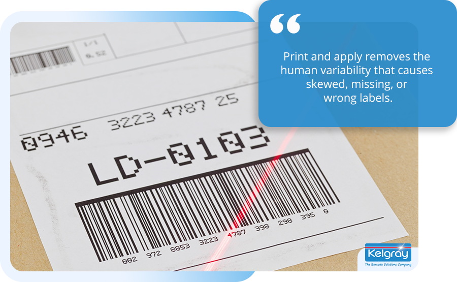 Print and apply removes the human variability that causes skewed, missing, or wrong labels
