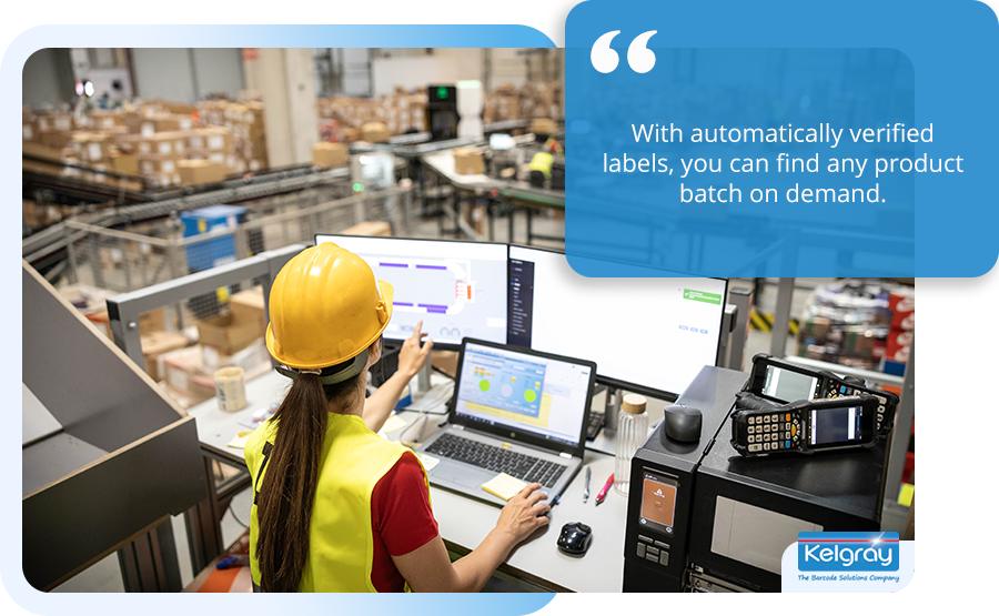With automatically verified labels, you can find any product batch on demand