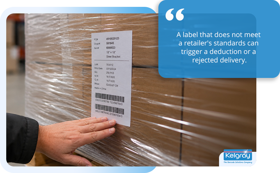 A label that does not meet a retailer's standards can trigger a deduction or a rejected delivery