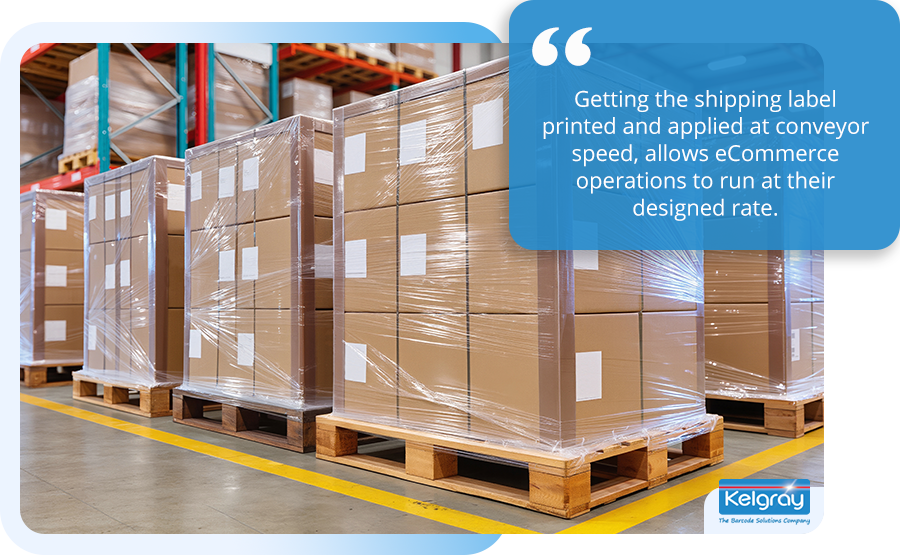 Getting the shipping label printed and applied at conveyor speed, allows e-commerce operations to run at their designed rate